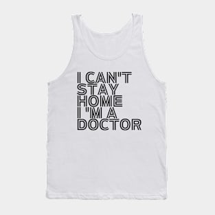 I can't stay home I'm a doctor inspirational Tank Top